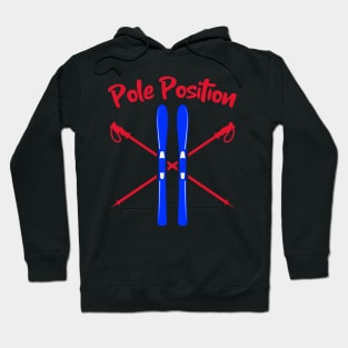 Pole Position, Skiing Holiday, Ski season, chalet girl, Slalom skiing, mountain skiing Hoodie